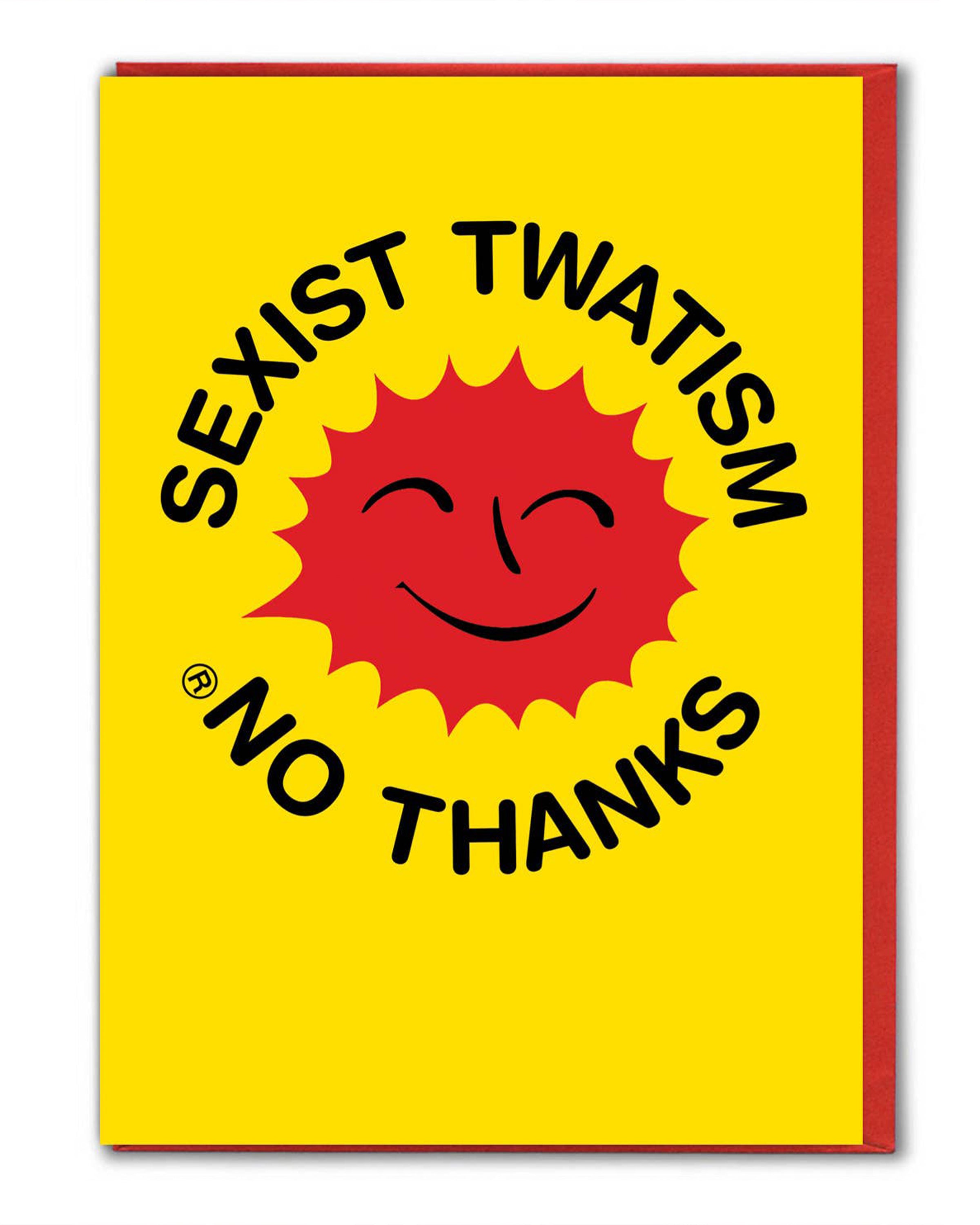 Rebel Romance funny greeting card designed by Magda Archer. Bright yellow card with retro red smiling sun and bold black text that reads “Sexist Twatism No Thanks.” A kitschy, feminist and humorous card perfect for alternative style lovers and millennials who enjoy quirky, bold designs. Printed in the UK on sustainable FSC card with a colourful envelope, this fun card makes a unique statement gift.