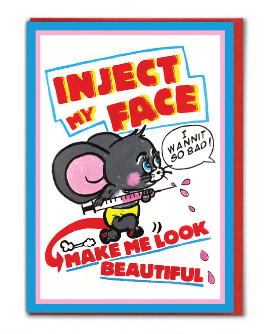 Rebel Romance funny birthday card by Magda Archer featuring bold retro artwork. The design shows a cute cartoon mouse holding a giant syringe with the slogan “Inject My Face – Make Me Look Beautiful.” Perfect for millennials who love alternative humour, kitsch style, and quirky greetings. Printed in the UK on sustainable FSC card with a bright envelope.