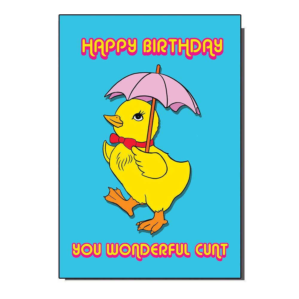 Bold and cheeky birthday card by Rebel Romance featuring a kitsch yellow duck in a red bowtie holding a pink umbrella. Text reads “Happy Birthday You Wonderful C**t” in retro pink and yellow bubble letters. Designed by Bite Your Granny. A funny, alternative card ideal for millennials who love rude humour and vintage vibes.