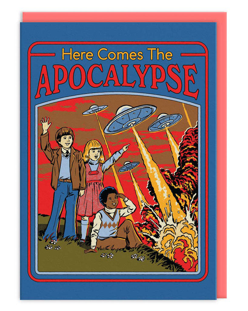 Greeting card featuring retro-style cartoon children happily waving as UFOs shoot lasers at an exploding fiery scene. Text reads: “Here Comes The Apocalypse.” Designed by Steven Rhodes.