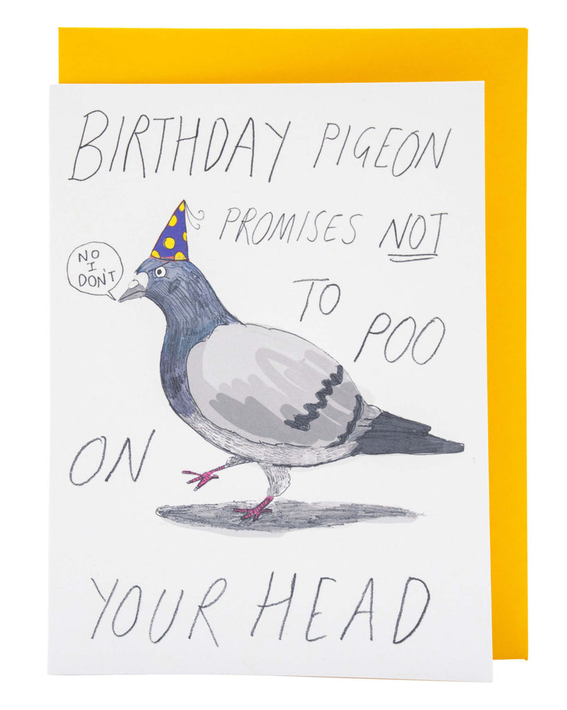 Funny birthday card featuring a hand-drawn pigeon wearing a party hat saying Birthday Pigeon promises not to poo on your head with a speech bubble reading No I don’t includes a bright yellow envelope designed by Elsa Hingley-Knight
