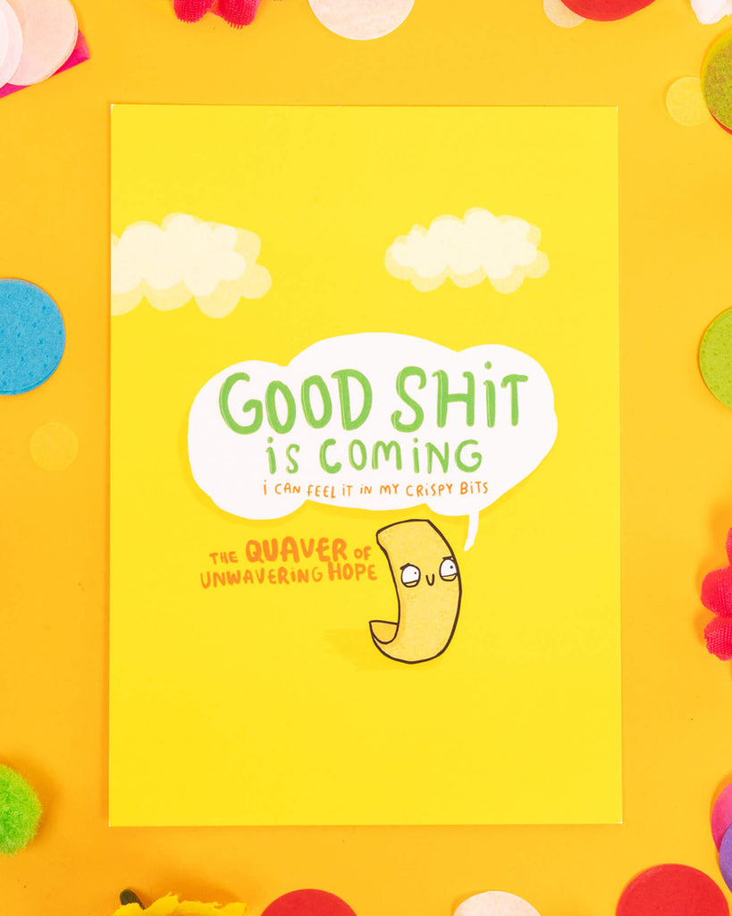 A cheerful yellow A6 postcard with clouds and a smiling crisp character saying “Good sh*t is coming. I can feel it in my crispy bits.” Below, it reads “The Quaver of Unwavering Hope.” Designed by Katie Abey, this motivational and quirky card is perfect for millennials who love alternative humour, uplifting stationery, and colourful dopamine decor.