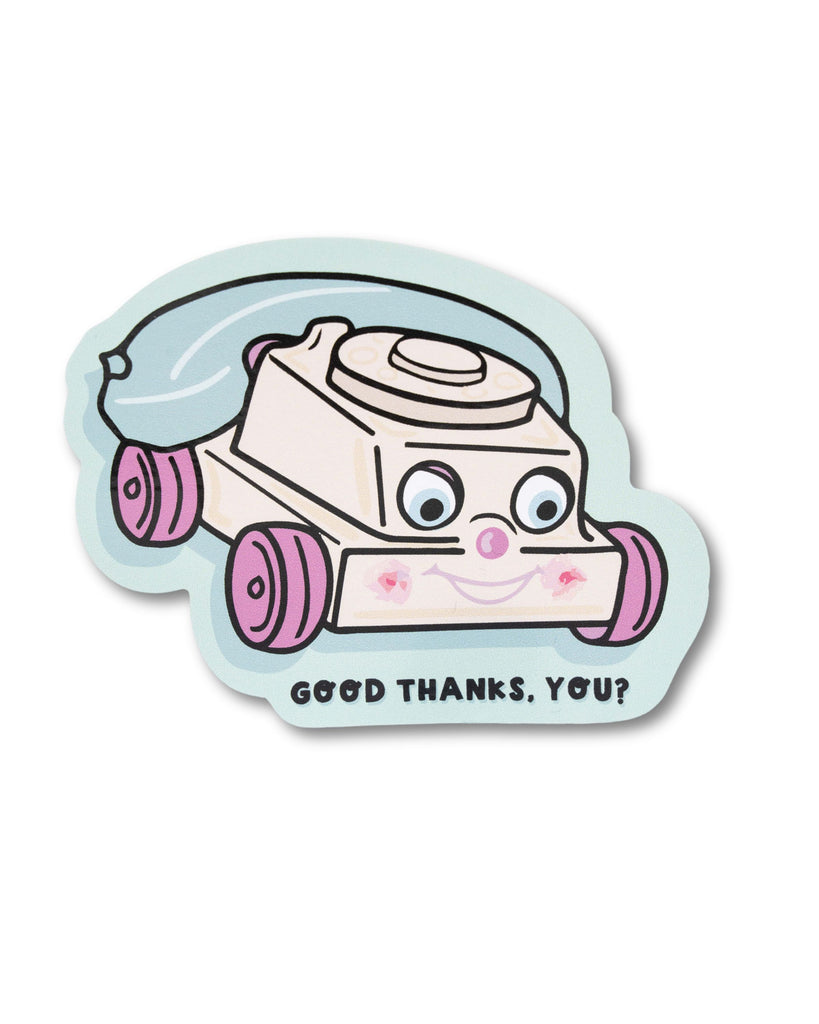 Fisher price 90s y2k telephone toy with a creepy smile sticker and black text underneath reading 'good thanks, you?'. A retro nostalgic designed vinyl sticker from yasmin cousins.