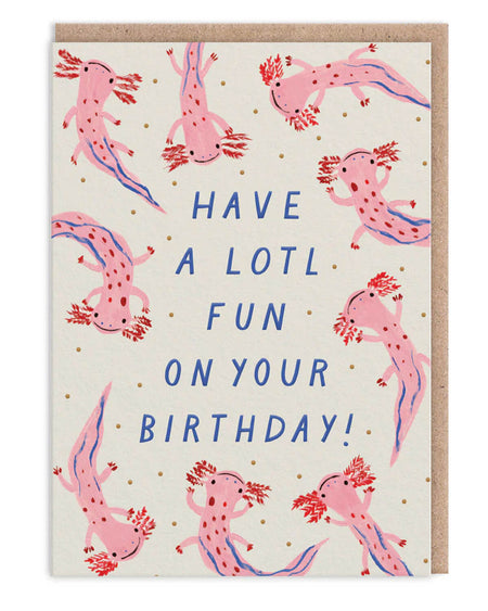 Cute axolotl birthday card with embossed finish, featuring pink axolotls and the message “Have a lotl fun on your birthday”, designed by Emily Doliner. Comes with a brown kraft envelope.