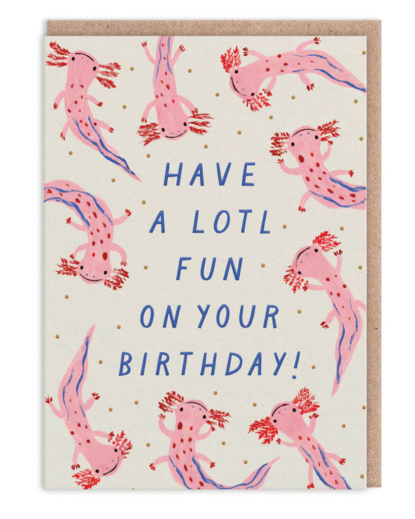 Cute axolotl birthday card with embossed finish, featuring pink axolotls and the message “Have a lotl fun on your birthday”, designed by Emily Doliner. Comes with a brown kraft envelope.