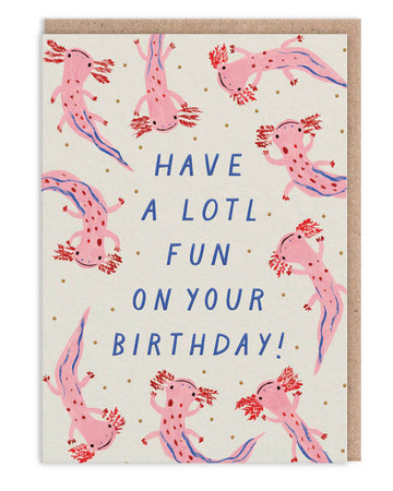 Cute axolotl birthday card with embossed finish, featuring pink axolotls and the message “Have a lotl fun on your birthday”, designed by Emily Doliner. Comes with a brown kraft envelope.