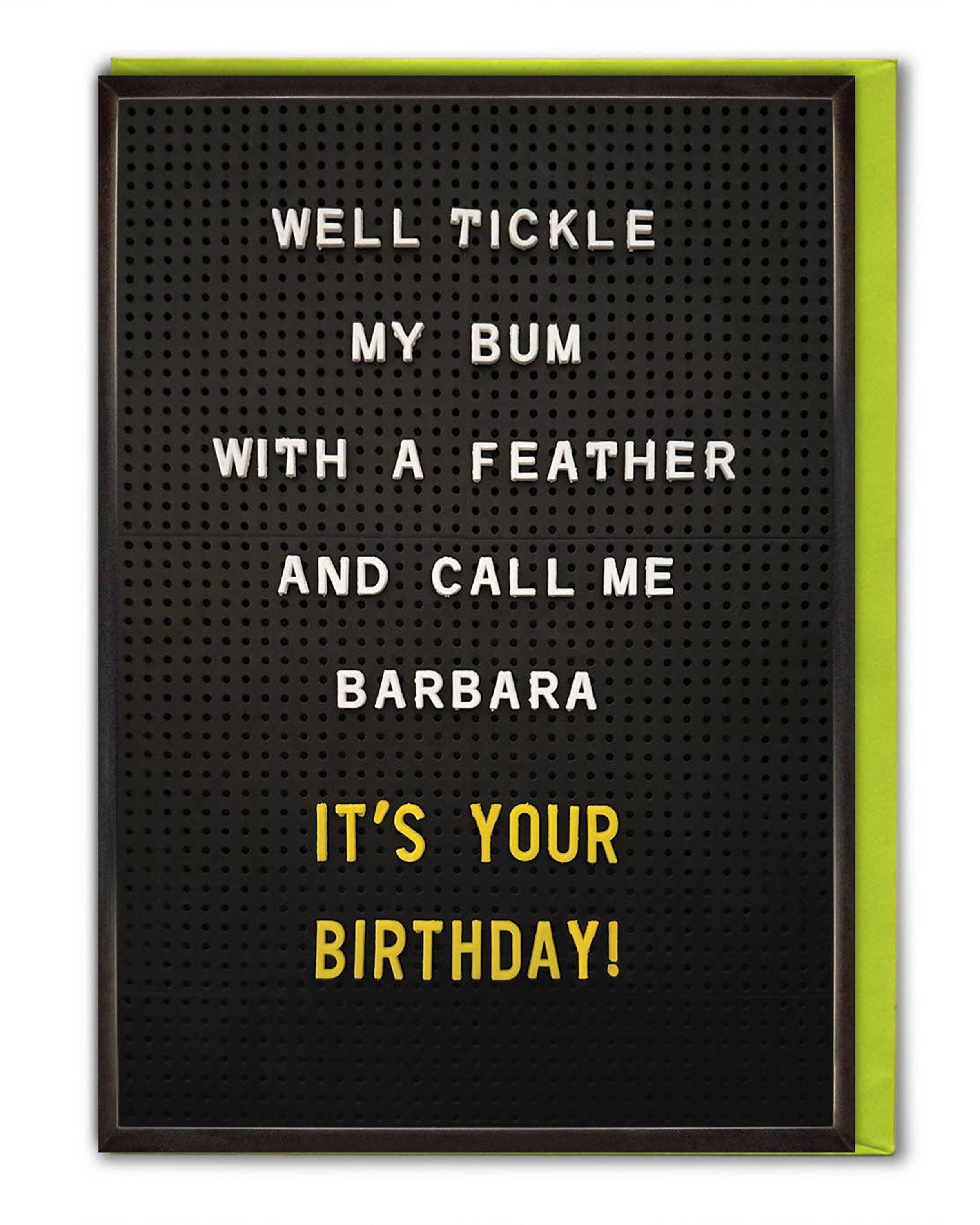 Rebel Romance funny birthday card featuring the phrase “Well tickle my bum with a feather and call me Barbara, it’s your birthday!” in white and yellow lettering on a black peg board. A humorous and cheeky greeting card designed by Brainbox Candy, printed in the UK on sustainable FSC card stock. Perfect for millennials who love alternative style, witty banter, and quirky gifts.
