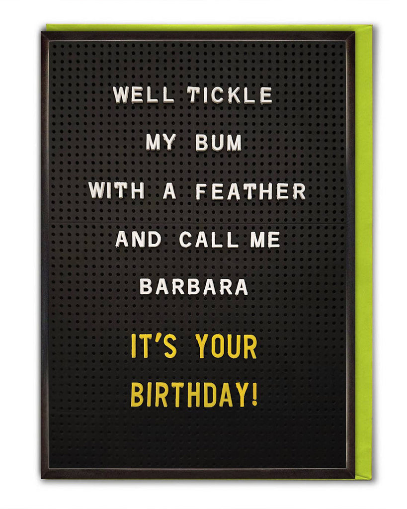 Rebel Romance funny birthday card featuring the phrase “Well tickle my bum with a feather and call me Barbara, it’s your birthday!” in white and yellow lettering on a black peg board. A humorous and cheeky greeting card designed by Brainbox Candy, printed in the UK on sustainable FSC card stock. Perfect for millennials who love alternative style, witty banter, and quirky gifts.