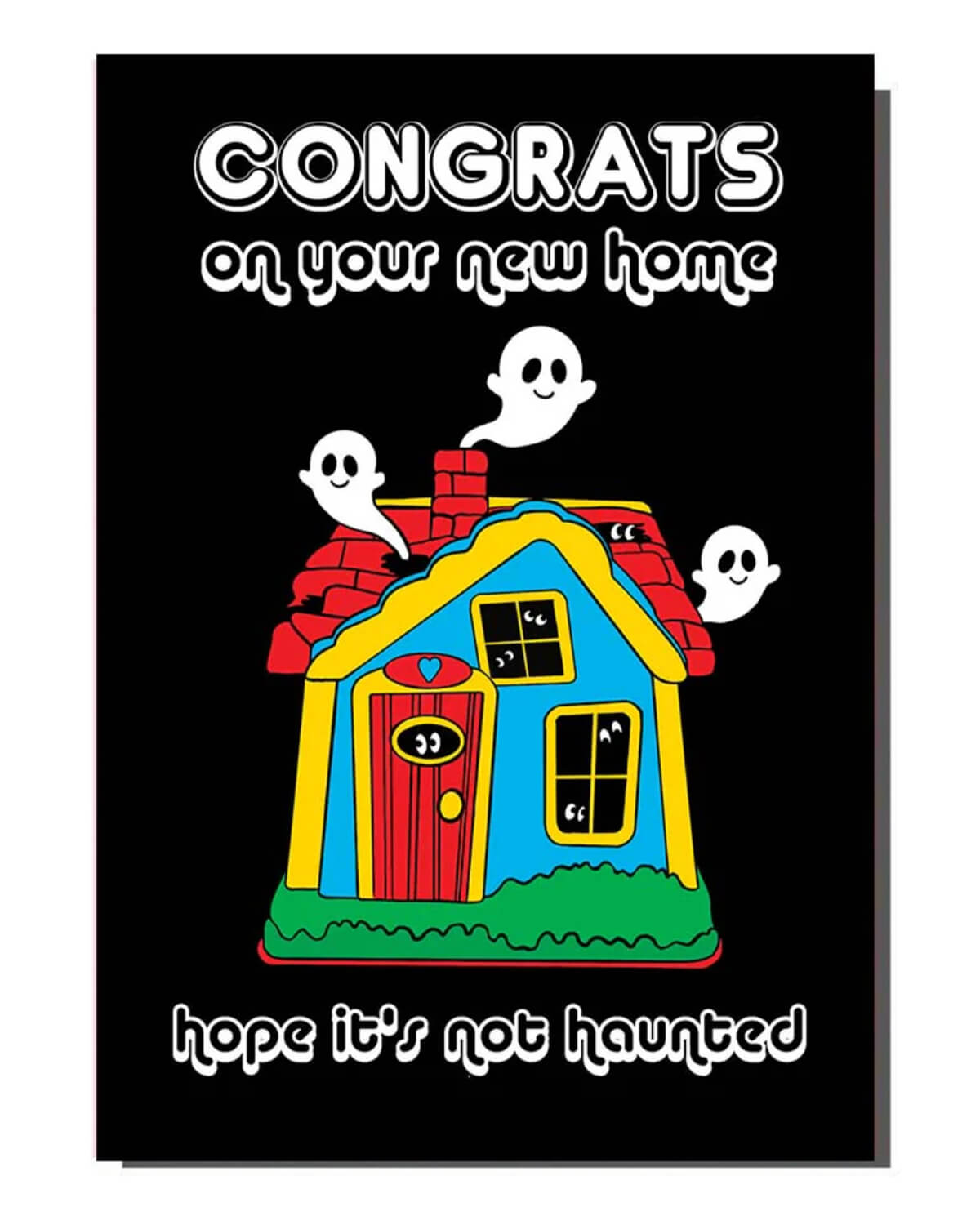 A vibrant greeting card featuring a colourful house surrounded by playful ghosts, with the caption “Congrats on your new home, hope it’s not haunted” in cheerful, rounded fonts. The black background contrasts with the bright primary colours of the house.