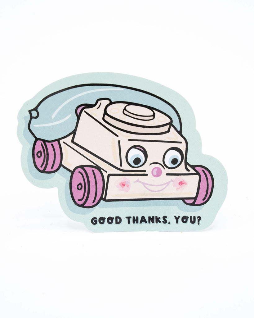 Fisher price 90s y2k telephone toy with a creepy smile sticker and black text underneath reading 'good thanks, you?'. A retro nostalgic designed vinyl sticker from yasmin cousins.