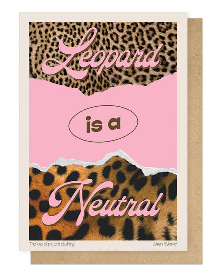 Send a fierce message with the Leopard is a Neutral card by HollieGraphik. Bold, fashion-inspired design, eco-friendly, vegan inks, and blank inside. Perfect for style lovers!