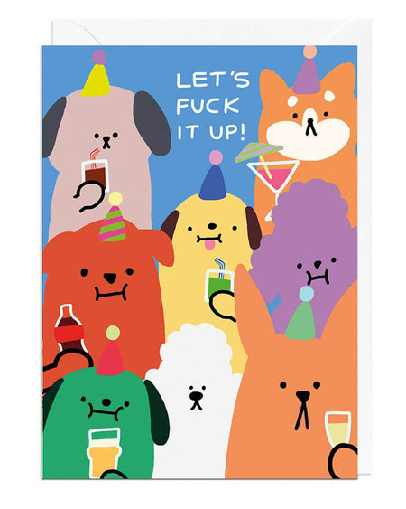 A colourful A6 birthday card featuring a group of cartoon-style dogs wearing party hats and holding drinks, with the bold text “Let’s F*** It Up!” Designed by Jolly Awesome founder Matt Nguyen. Comes blank inside with a white envelope.