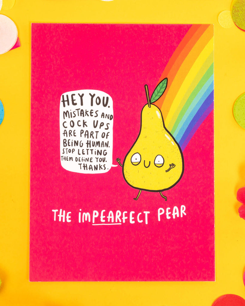 A bright pink A6 postcard featuring a cute illustrated pear with a rainbow behind it and the text, “Mistakes and cock-ups are part of being human. Stop letting them define you.” Titled “The Impearfect Pear” and designed by Katie Abey, this cheerful mental health postcard is perfect for millennials into self-love, alternative stationery, and dopamine dressing.