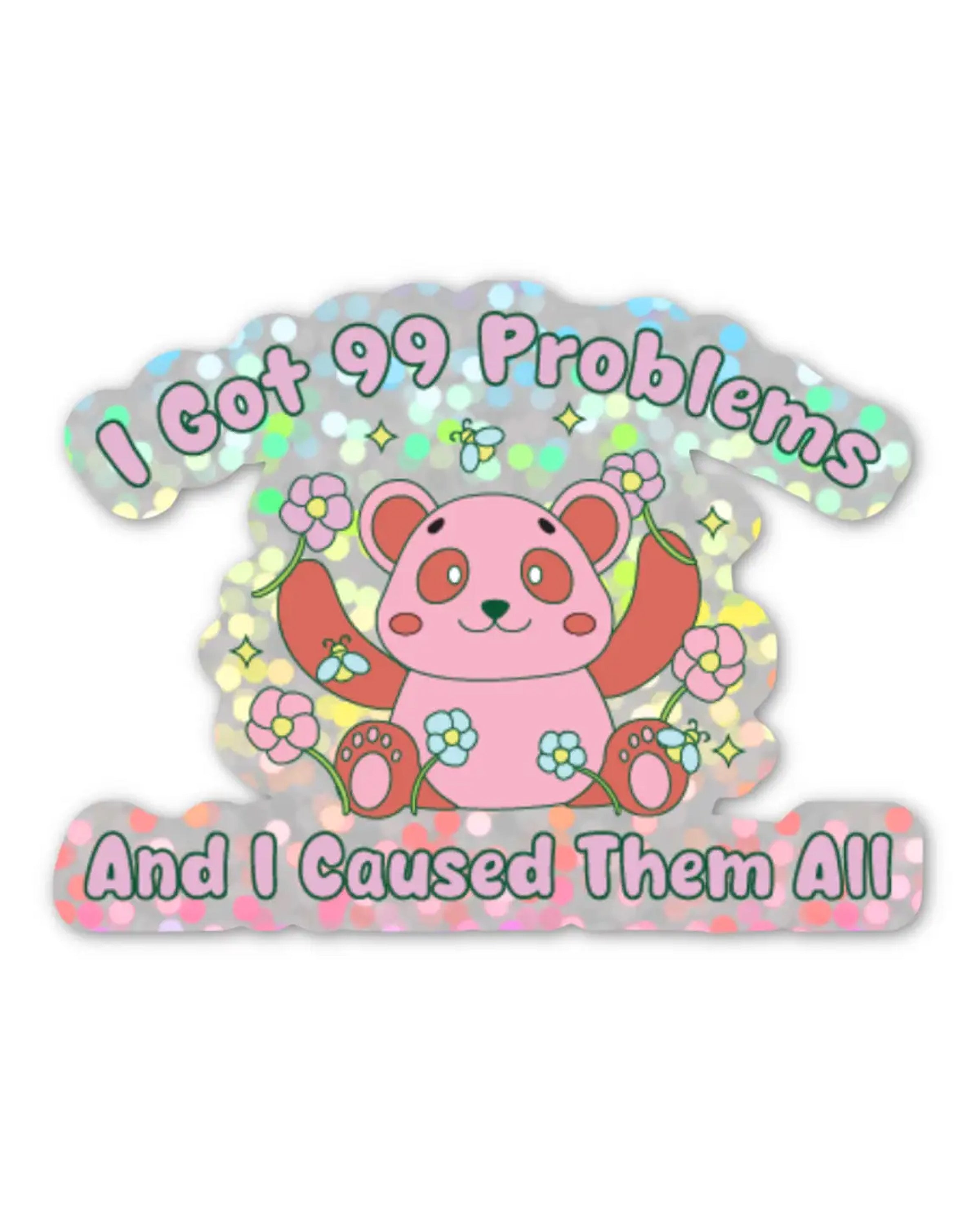 Holographic vinyl sticker from Rebel Romance featuring a cute pink bear surrounded by flowers, bees, and sparkles. The sticker reads “I Got 99 Problems And I Caused Them All” in bold pastel lettering. Designed by FUN CLUB, this funny and chaotic sticker is perfect for laptops, water bottles, or notebooks. A quirky gift for millennial mischief-makers and lovers of alternative aesthetics. Durable, weatherproof and full of sass.
