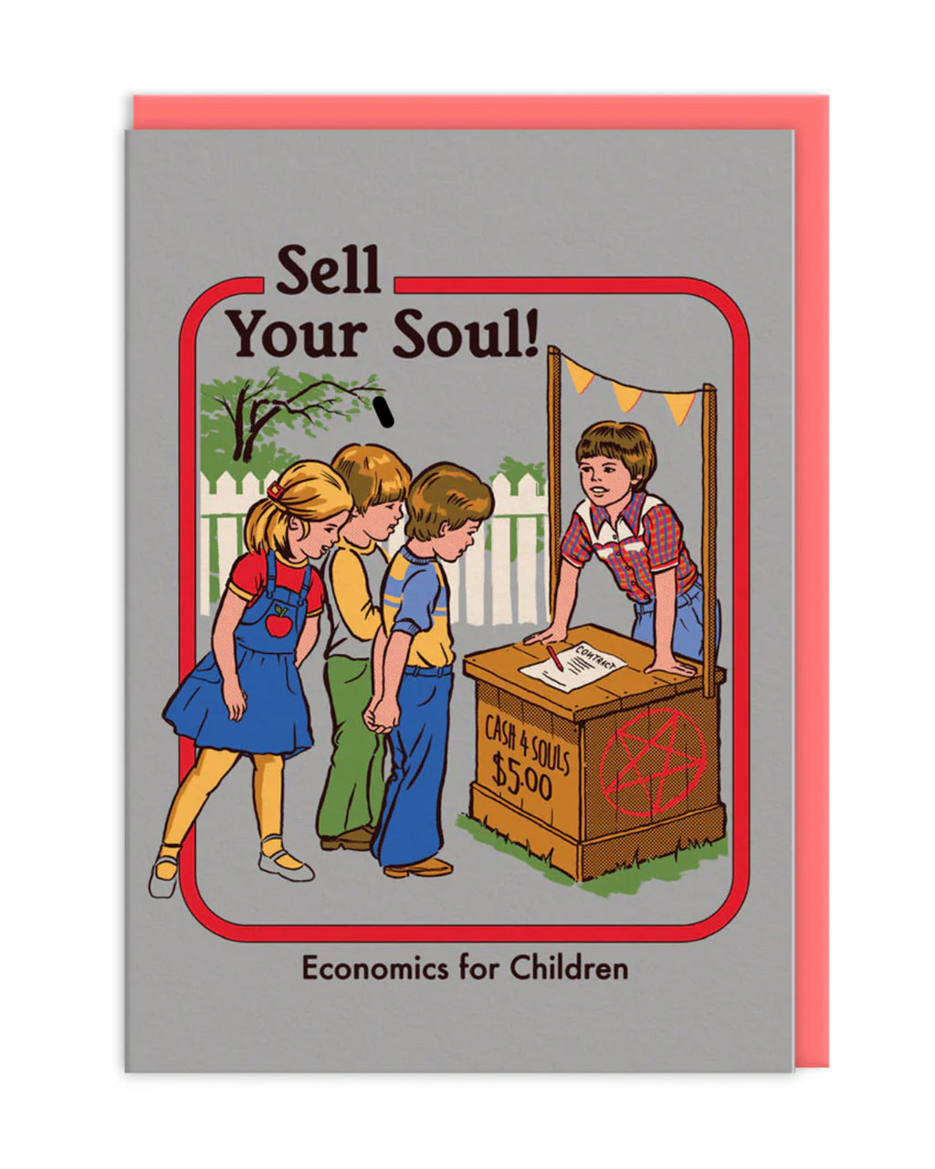 Sell Your Soul!
Humorous greeting card featuring children queuing at a stall with a sign that reads, “Sell Your Soul! Economics for Children.” The stall has a pentagram, and the seller holds a contract. The background includes a white picket fence and trees.