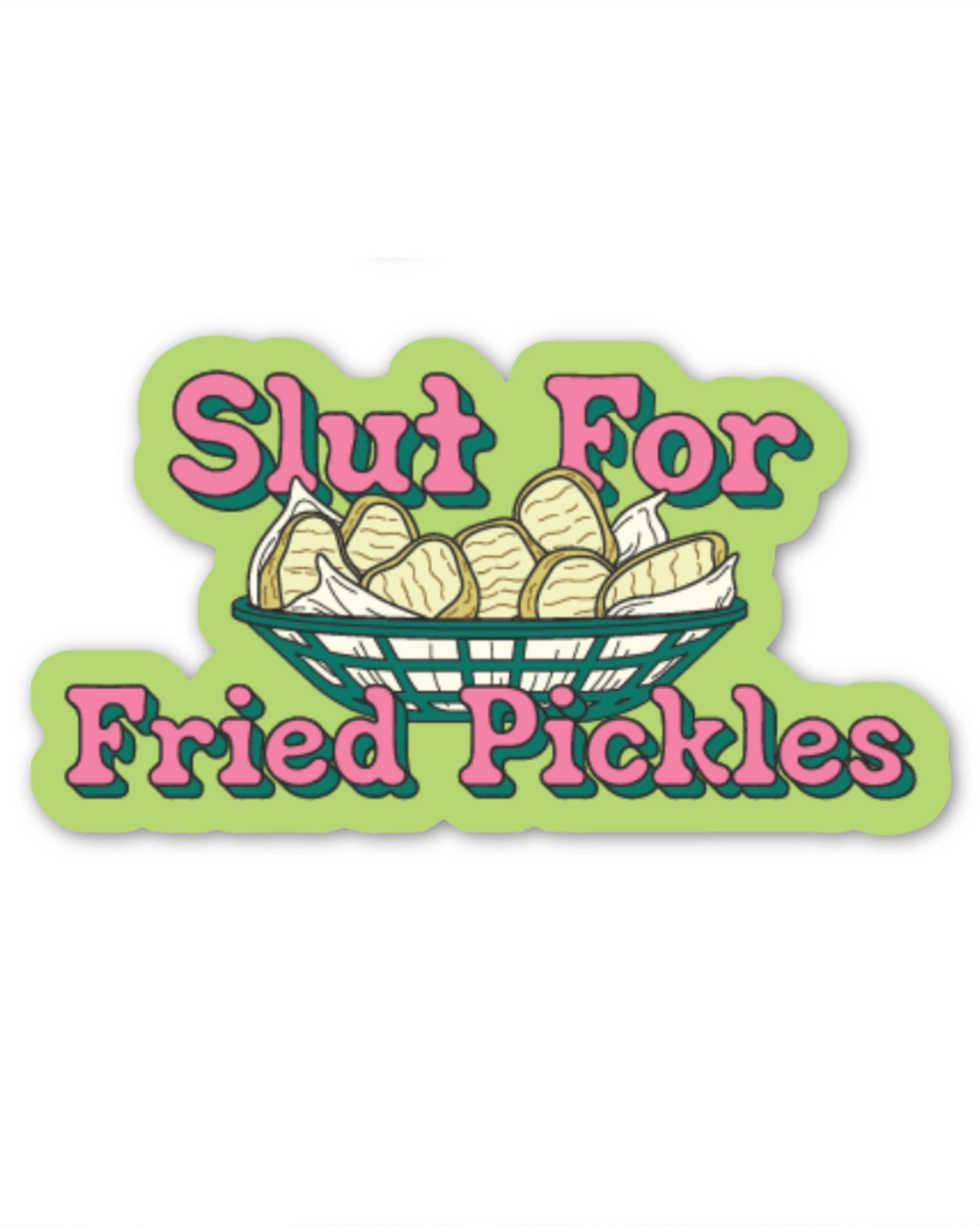 Green vinyl sticker with pink retro-style text reading “Slut For Fried Pickles,” featuring an illustrated basket of sliced fried pickles on paper. Designed by FUN CLUB and available at Rebel Romance, a UK brand celebrating alternative fashion and quirky gifts for millennials.