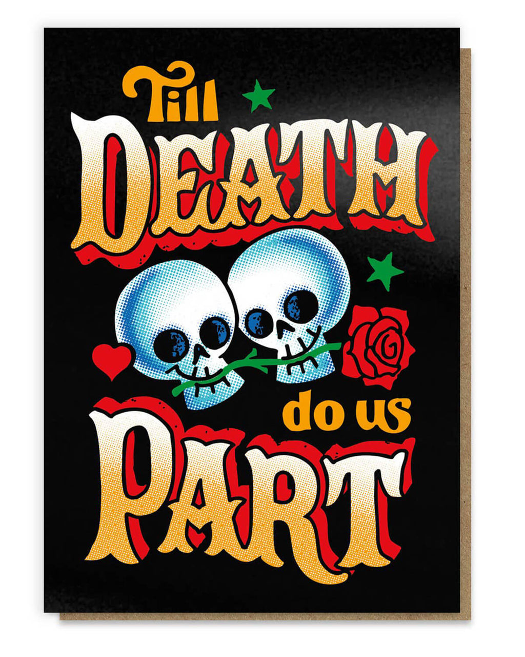 Close-up of “Til Death Do Us Part” card: A greeting card inspired by classic tattoo designs, featuring bold “Til Death Do Us Part” text, two skulls with roses, and bright colours against a black backdrop. The card is embossed with black hot foil for a textured, satin-like finish.