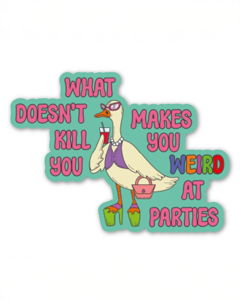 Bright and quirky vinyl sticker by Rebel Romance featuring a fashionable duck in heels, sunglasses, and pearls holding a drink. Surrounded by the phrase “What Doesn’t Kill You Makes You Weird at Parties” in colourful bold text. Designed by Fun Club, this weatherproof sticker embraces millennial humour, weirdness, and alternative style – perfect for laptops, water bottles, and gifts.